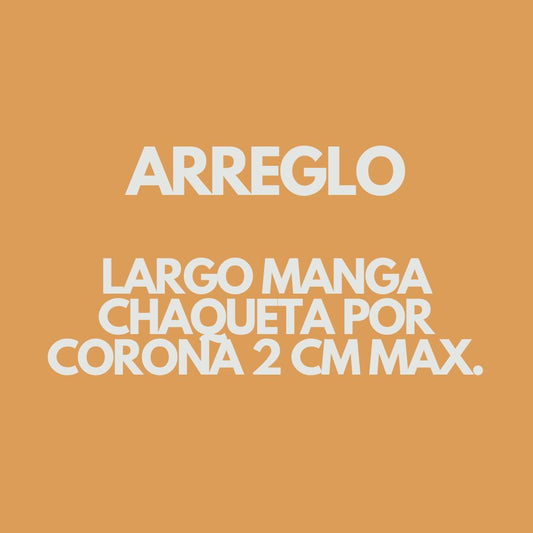 Arreglo Manga Chaqueta Por Corona Máximo 2cm